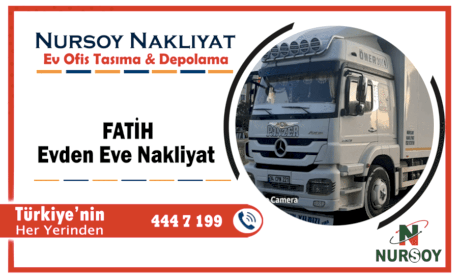 Fatih evden eve nakliyat İstnabul fatih nakliyat şirketi nakliye kamyonu